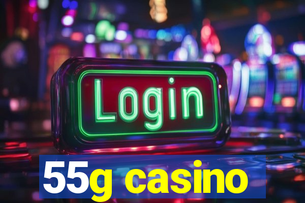 55g casino